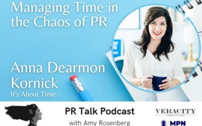 Managing Time Within the Chaos of PR with Anna Dearmon Kornick [Podcast]