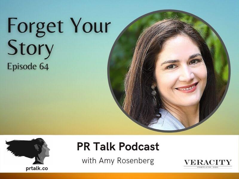Forget Your Story on PR Talk
