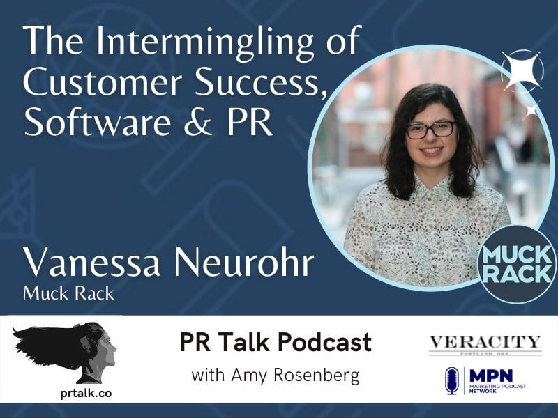 Developing Long-Term Relationships Through Customer Success with Muck Rack’s Vanessa Neurohr [Podcast]