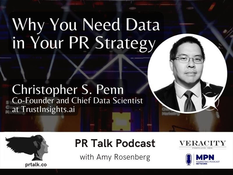 Why You Need Data in Your PR Strategy with Christopher Penn [Podcast]