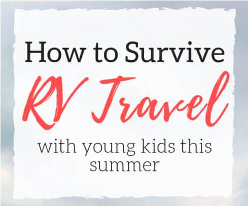 The Keele Deal: How to Survive RV Travel with Young Kids this Summer